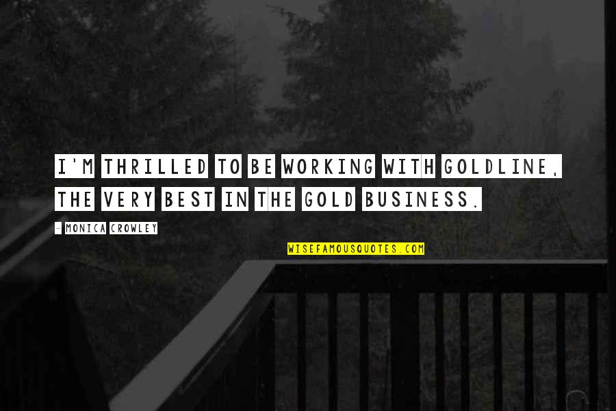 Szanyi Quotes By Monica Crowley: I'm thrilled to be working with Goldline, the