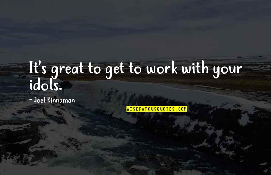 Szaranowicz Wlodzimierz Quotes By Joel Kinnaman: It's great to get to work with your Szaranowicz Wlodzimierz Quotes By Joel Kinnaman: It's great to get to work with your