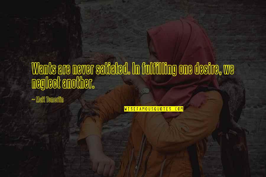 Szaranowicz Wlodzimierz Quotes By Matt Tomerlin: Wants are never satiated. In fulfilling one desire,