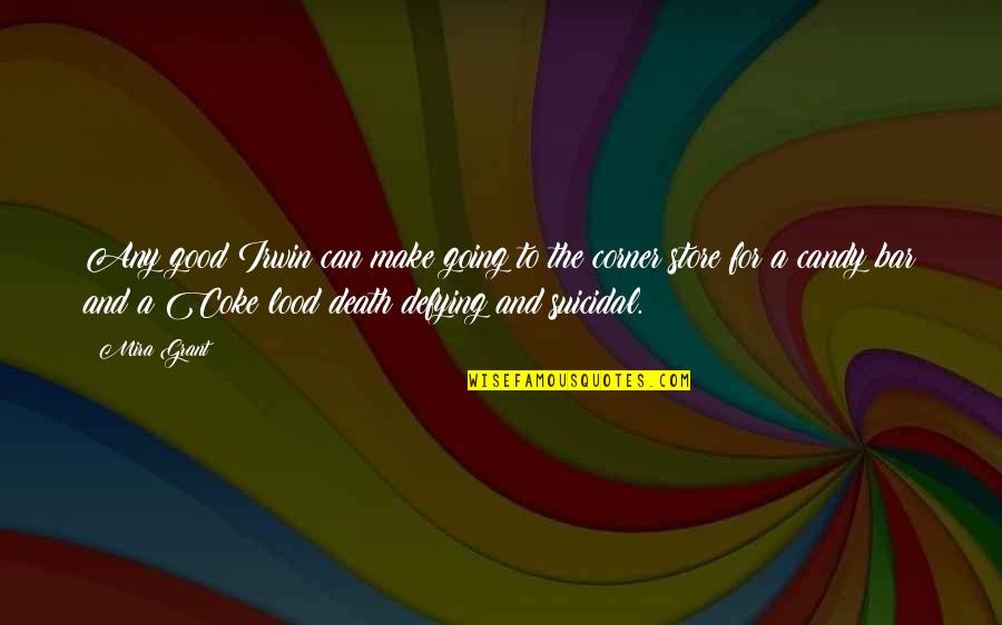 Szaranowicz Wlodzimierz Quotes By Mira Grant: Any good Irwin can make going to the Szaranowicz Wlodzimierz Quotes By Mira Grant: Any good Irwin can make going to the