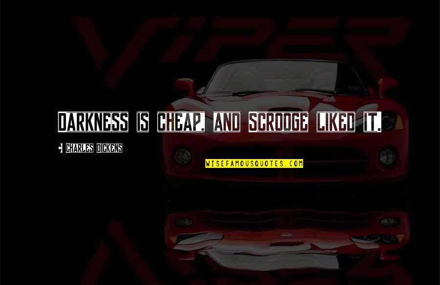Szarek Construction Quotes By Charles Dickens: Darkness is cheap, and Scrooge liked it. Szarek Construction Quotes By Charles Dickens: Darkness is cheap, and Scrooge liked it.