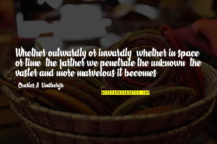Szarvas Quotes By Charles A. Lindbergh: Whether outwardly or inwardly, whether in space or Szarvas Quotes By Charles A. Lindbergh: Whether outwardly or inwardly, whether in space or