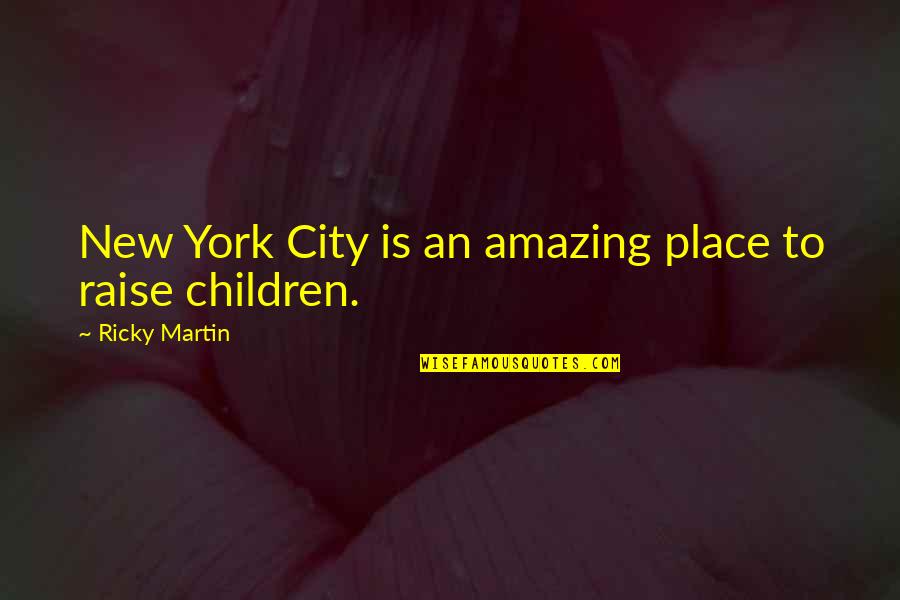 Szarvasok Harca Quotes By Ricky Martin: New York City is an amazing place to