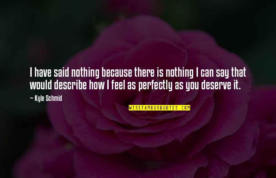 Szathmary P Letg P Szet Quotes By Kyle Schmid: I have said nothing because there is nothing Szathmary P Letg P Szet Quotes By Kyle Schmid: I have said nothing because there is nothing