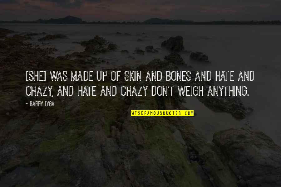 Szavak Sz Faja Quotes By Barry Lyga: [She] was made up of skin and bones