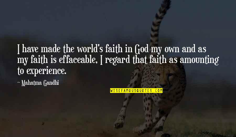 Szcnc Quotes By Mahatma Gandhi: I have made the world's faith in God