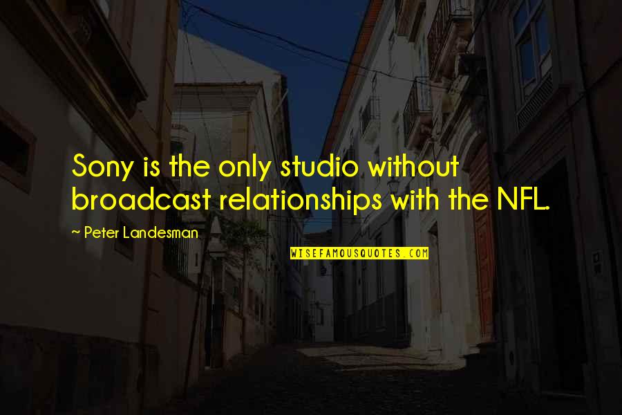 Szco Quotes By Peter Landesman: Sony is the only studio without broadcast relationships