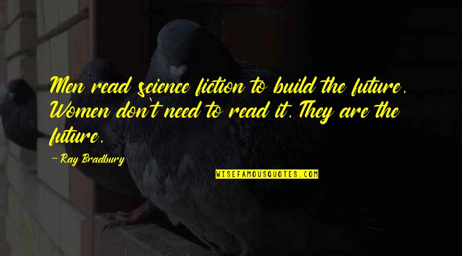 Szczecinski Urzad Quotes By Ray Bradbury: Men read science fiction to build the future. Szczecinski Urzad Quotes By Ray Bradbury: Men read science fiction to build the future.