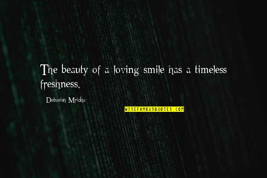 Szczelina Po Quotes By Debasish Mridha: The beauty of a loving smile has a