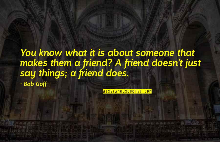 Szczepimy Quotes By Bob Goff: You know what it is about someone that Szczepimy Quotes By Bob Goff: You know what it is about someone that