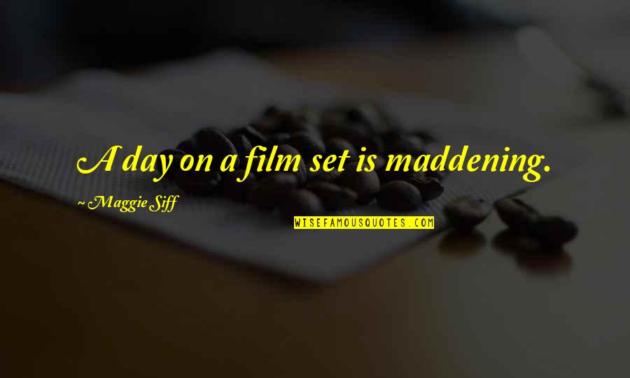 Szczesny Arsenal Quotes By Maggie Siff: A day on a film set is maddening. Szczesny Arsenal Quotes By Maggie Siff: A day on a film set is maddening.