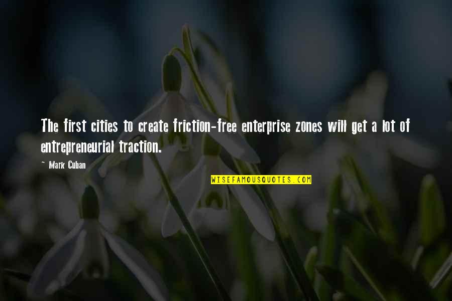Szczypiorek Quotes By Mark Cuban: The first cities to create friction-free enterprise zones Szczypiorek Quotes By Mark Cuban: The first cities to create friction-free enterprise zones