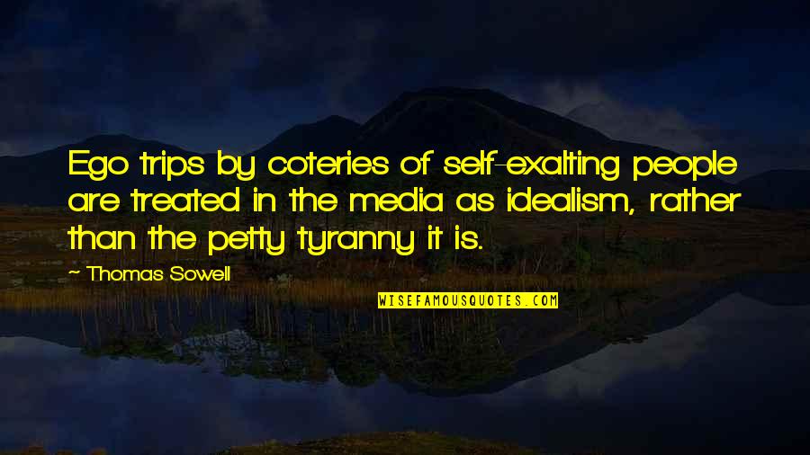 Szdalos Quotes By Thomas Sowell: Ego trips by coteries of self-exalting people are Szdalos Quotes By Thomas Sowell: Ego trips by coteries of self-exalting people are