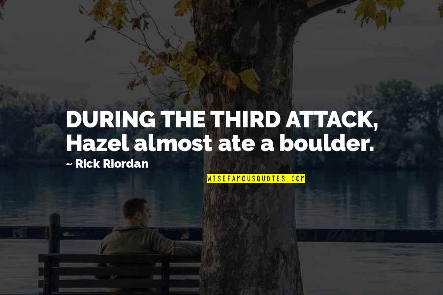 Szebb J Vo Quotes By Rick Riordan: DURING THE THIRD ATTACK, Hazel almost ate a Szebb J Vo Quotes By Rick Riordan: DURING THE THIRD ATTACK, Hazel almost ate a