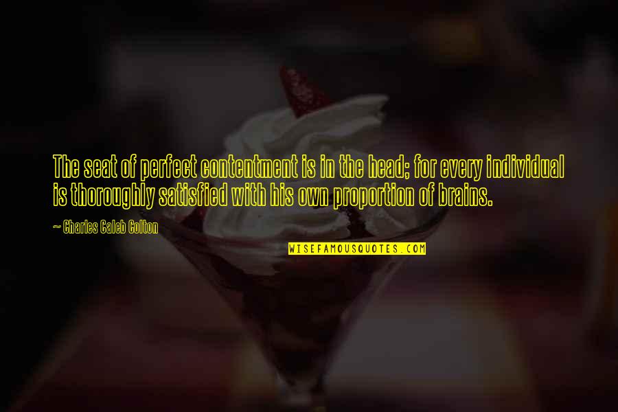 Szechwan Shrimp Quotes By Charles Caleb Colton: The seat of perfect contentment is in the