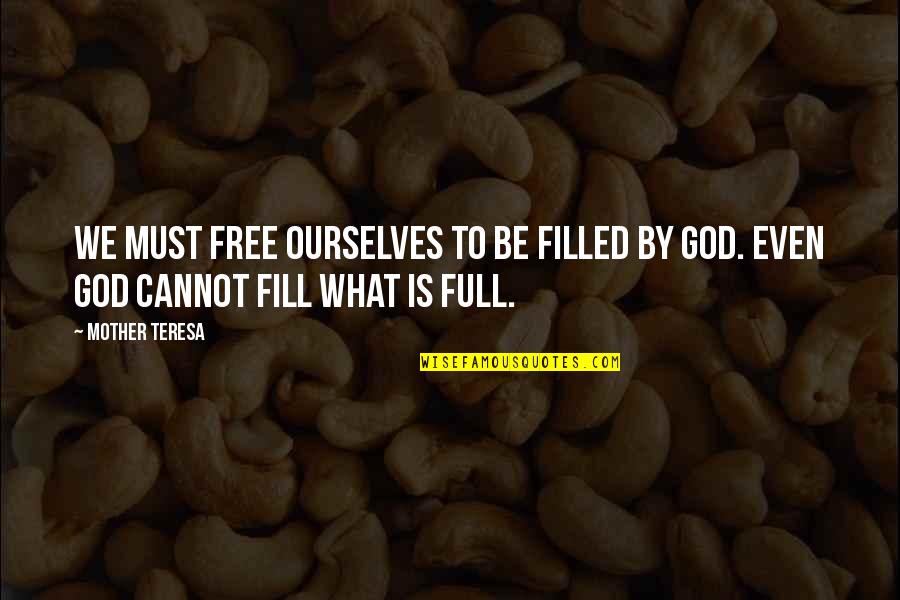 Szegedi V Zmu Quotes By Mother Teresa: We must free ourselves to be filled by