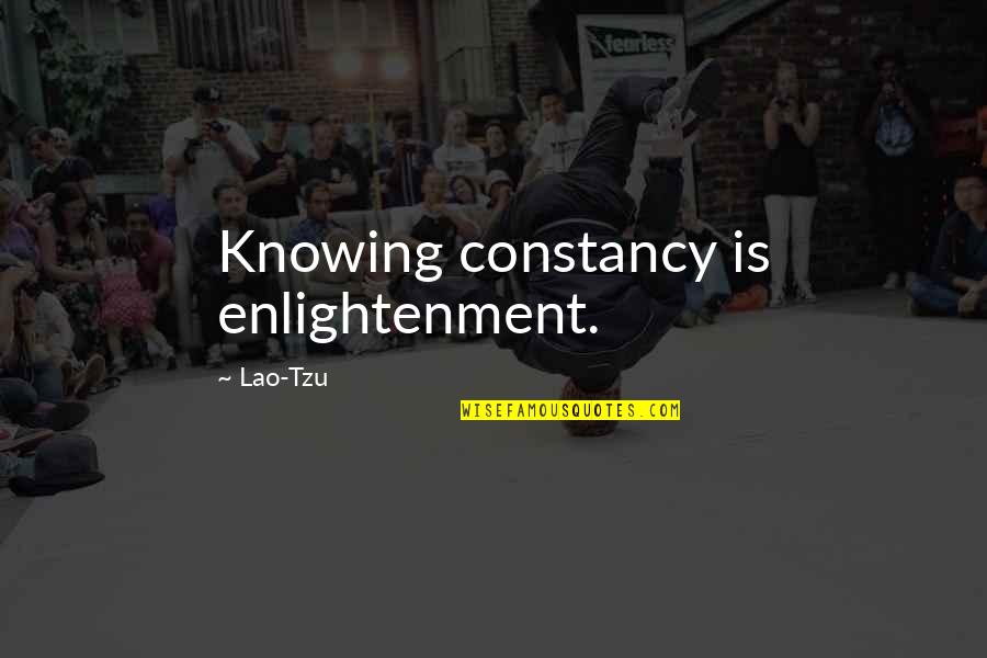 Szelagowska Grochola Quotes By Lao-Tzu: Knowing constancy is enlightenment. Szelagowska Grochola Quotes By Lao-Tzu: Knowing constancy is enlightenment.