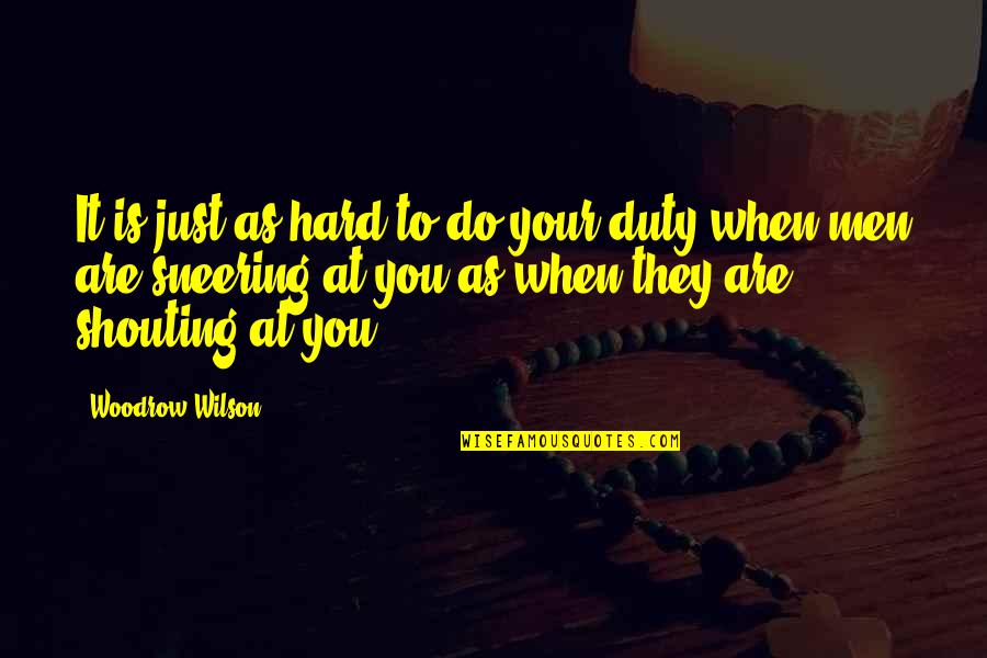 Szelagowska Grochola Quotes By Woodrow Wilson: It is just as hard to do your Szelagowska Grochola Quotes By Woodrow Wilson: It is just as hard to do your