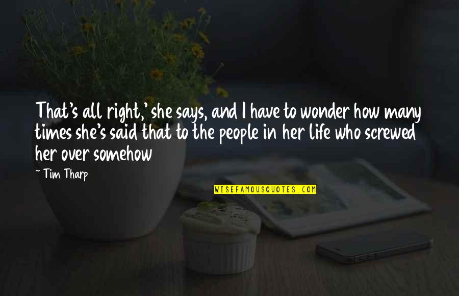 Szeleta Quotes By Tim Tharp: That's all right,' she says, and I have