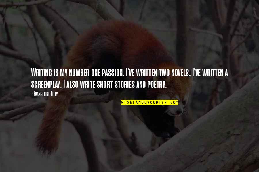 Szem Lyis Gteszt Quotes By Evangeline Lilly: Writing is my number one passion. I've written Szem Lyis Gteszt Quotes By Evangeline Lilly: Writing is my number one passion. I've written