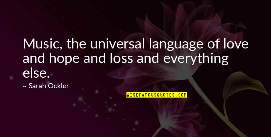 Szeman Kemence Quotes By Sarah Ockler: Music, the universal language of love and hope