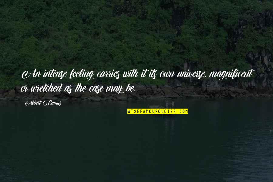 Szemere Mikl S Quotes By Albert Camus: An intense feeling carries with it its own Szemere Mikl S Quotes By Albert Camus: An intense feeling carries with it its own