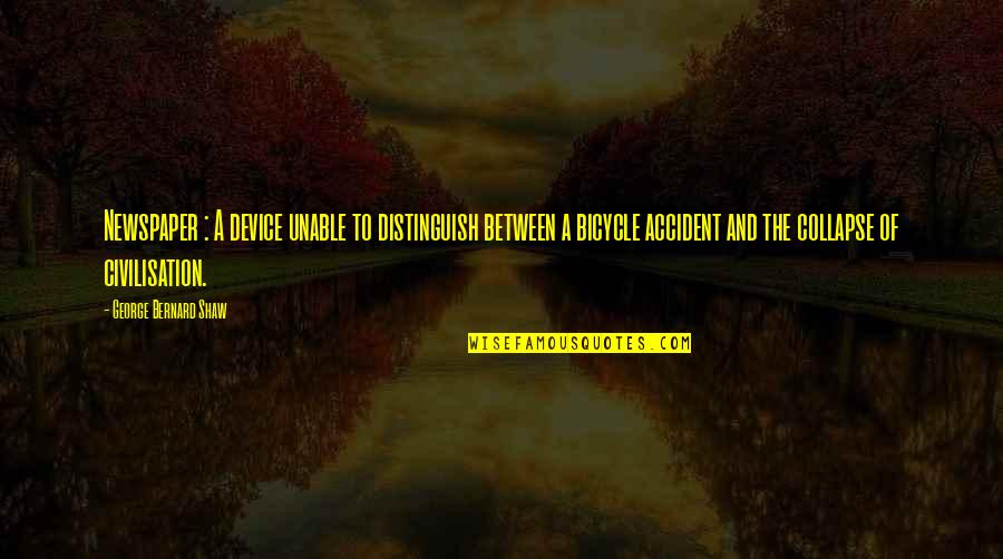 Szemterm S Quotes By George Bernard Shaw: Newspaper : A device unable to distinguish between Szemterm S Quotes By George Bernard Shaw: Newspaper : A device unable to distinguish between
