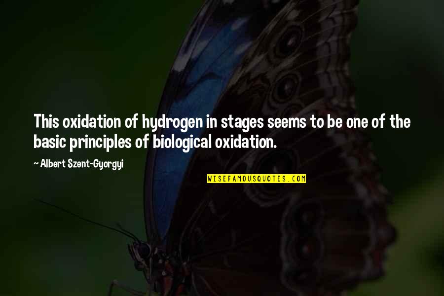 Szent-gyorgyi Quotes By Albert Szent-Gyorgyi: This oxidation of hydrogen in stages seems to