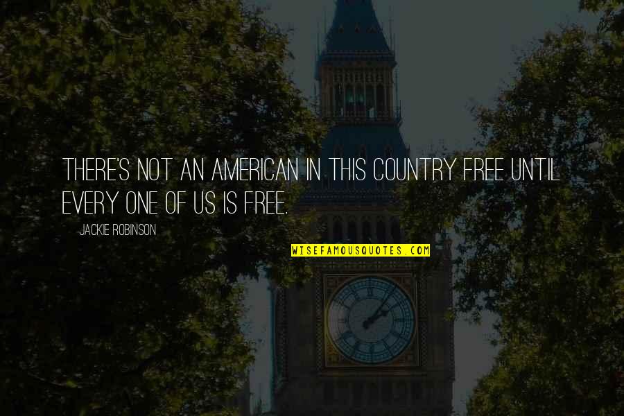 Szentendre Elad Quotes By Jackie Robinson: There's not an American in this country free