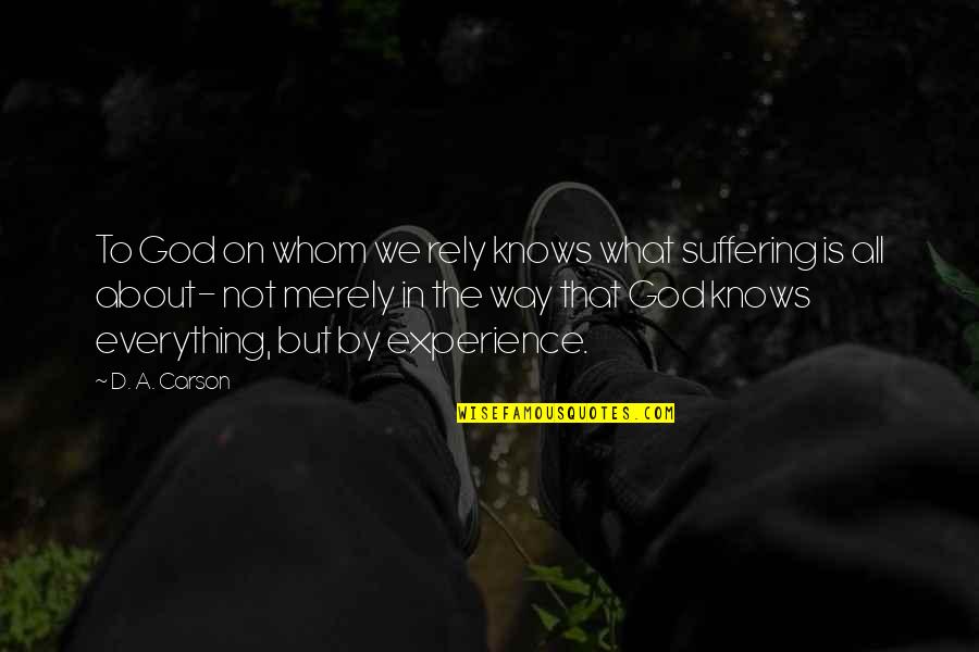 Szentesi Let Quotes By D. A. Carson: To God on whom we rely knows what Szentesi Let Quotes By D. A. Carson: To God on whom we rely knows what