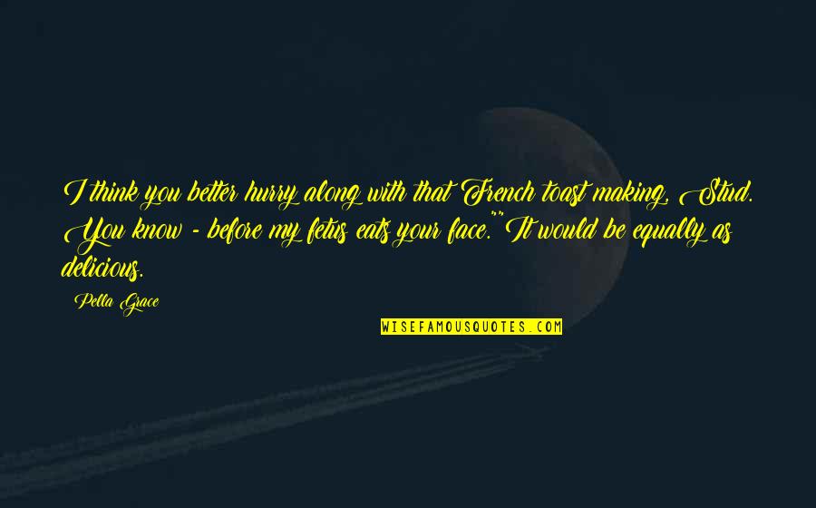 Szentesi Z Ldi Quotes By Pella Grace: I think you better hurry along with that