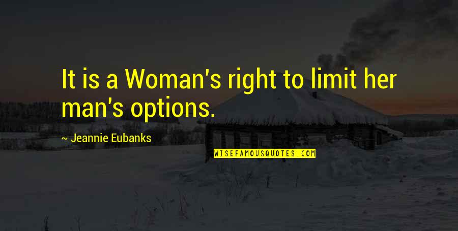 Szentmikl Si B La Quotes By Jeannie Eubanks: It is a Woman's right to limit her Szentmikl Si B La Quotes By Jeannie Eubanks: It is a Woman's right to limit her