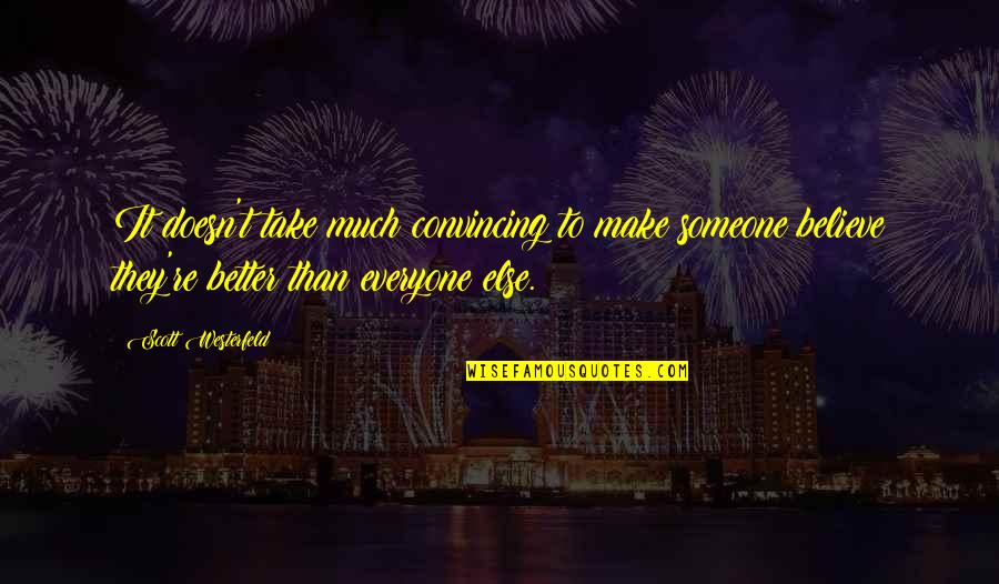 Szentmikl Si Istv N Quotes By Scott Westerfeld: It doesn't take much convincing to make someone Szentmikl Si Istv N Quotes By Scott Westerfeld: It doesn't take much convincing to make someone