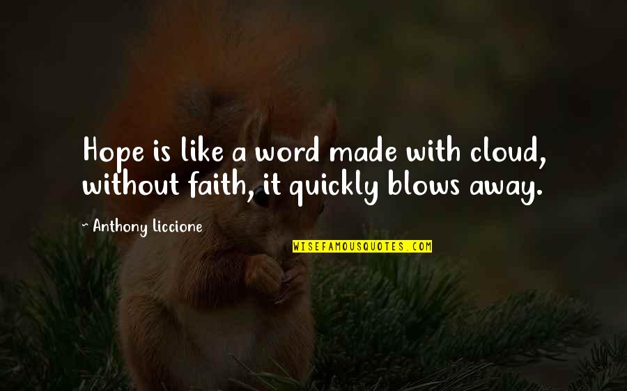 Szenved Ly Quotes By Anthony Liccione: Hope is like a word made with cloud, Szenved Ly Quotes By Anthony Liccione: Hope is like a word made with cloud,