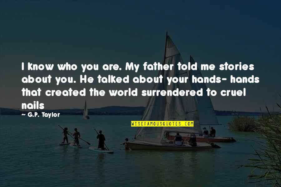 Szenvedely Wikipedia Quotes By G.P. Taylor: I know who you are. My father told