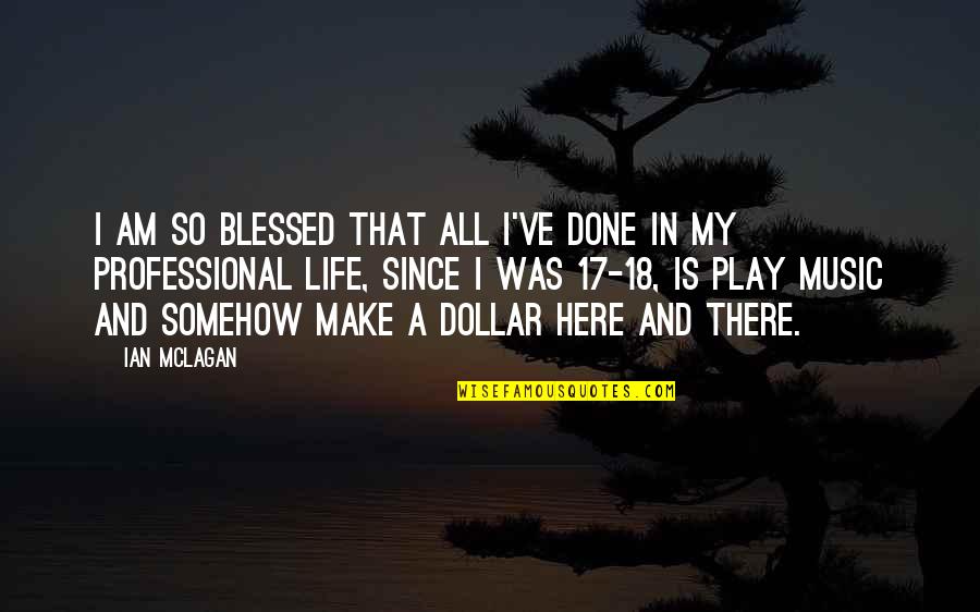 Szerdahelyi S Ra Quotes By Ian McLagan: I am so blessed that all I've done Szerdahelyi S Ra Quotes By Ian McLagan: I am so blessed that all I've done