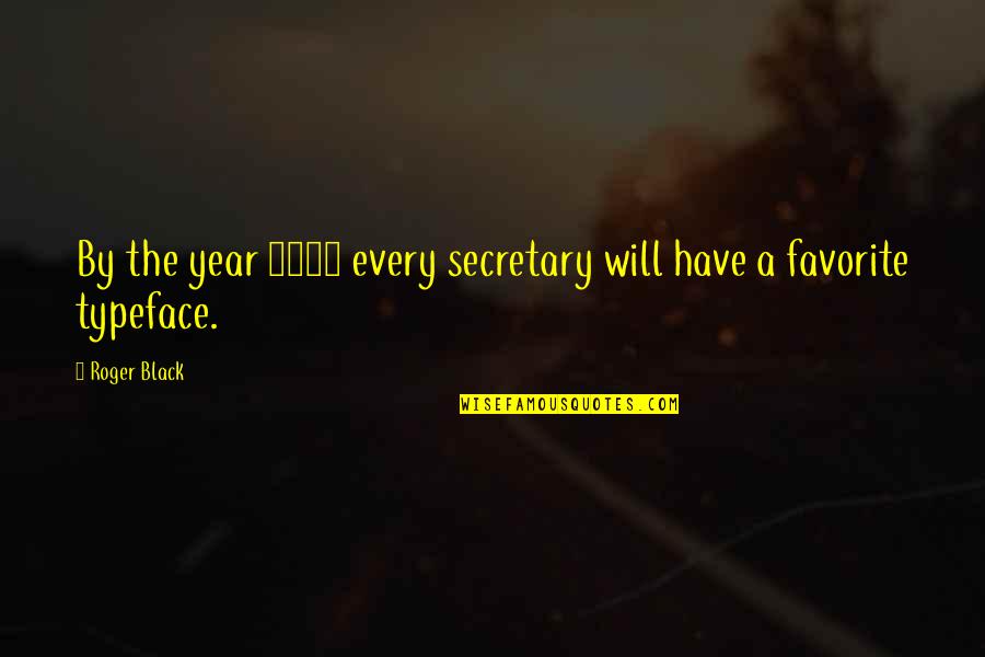 Szerednyei B La Quotes By Roger Black: By the year 2000 every secretary will have