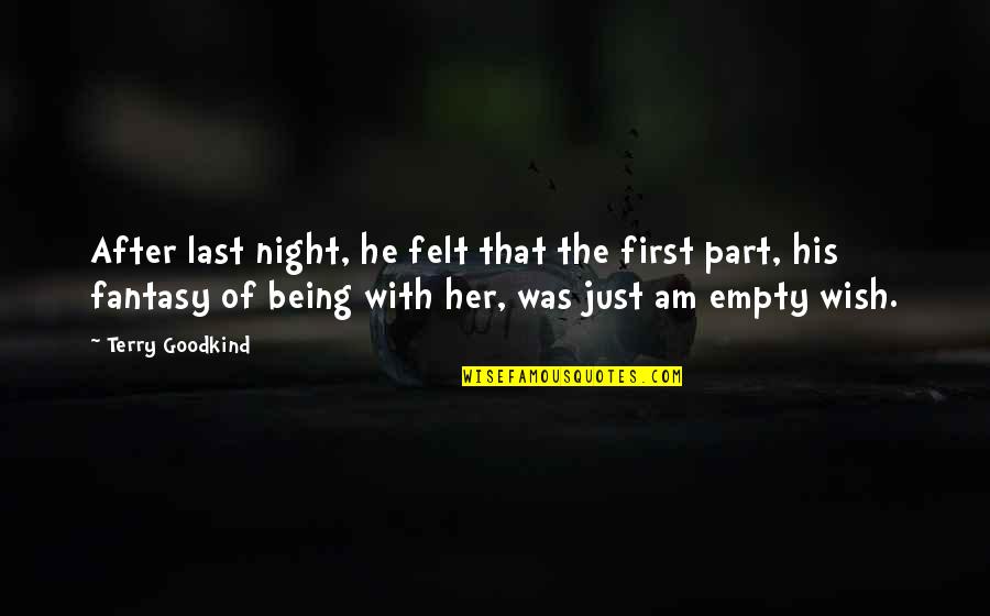 Szerekov N Quotes By Terry Goodkind: After last night, he felt that the first