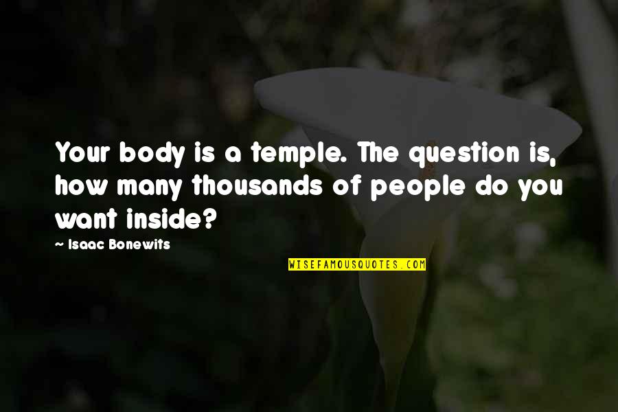 Szerelembe Zuhanva Quotes By Isaac Bonewits: Your body is a temple. The question is, Szerelembe Zuhanva Quotes By Isaac Bonewits: Your body is a temple. The question is,