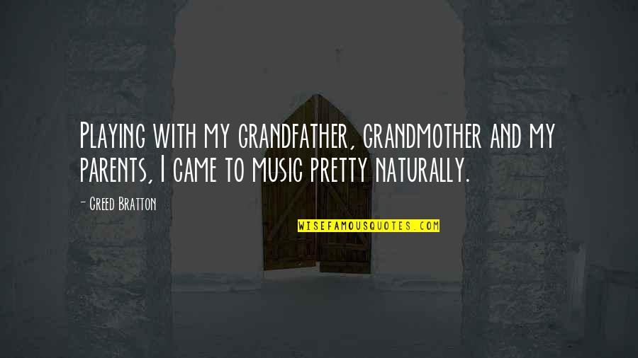 Szerelemben A Vil Ggal Quotes By Creed Bratton: Playing with my grandfather, grandmother and my parents,