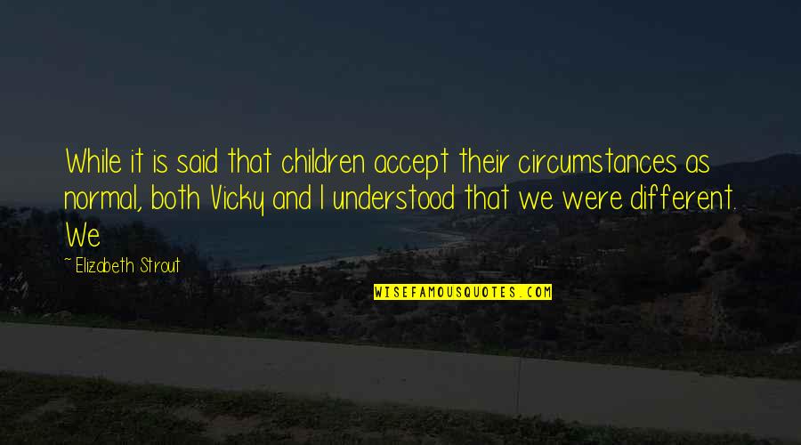 Szerelemmel F Szerezve Quotes By Elizabeth Strout: While it is said that children accept their Szerelemmel F Szerezve Quotes By Elizabeth Strout: While it is said that children accept their