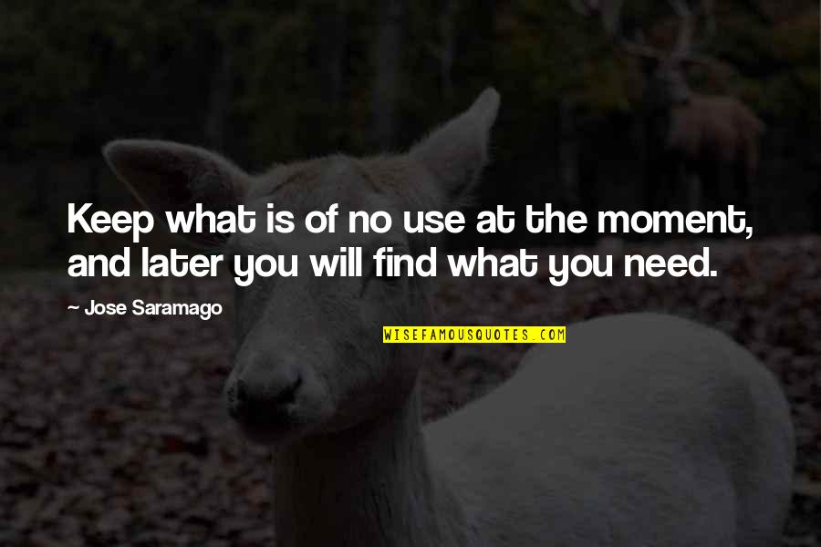 Szerelemre Fel Quotes By Jose Saramago: Keep what is of no use at the