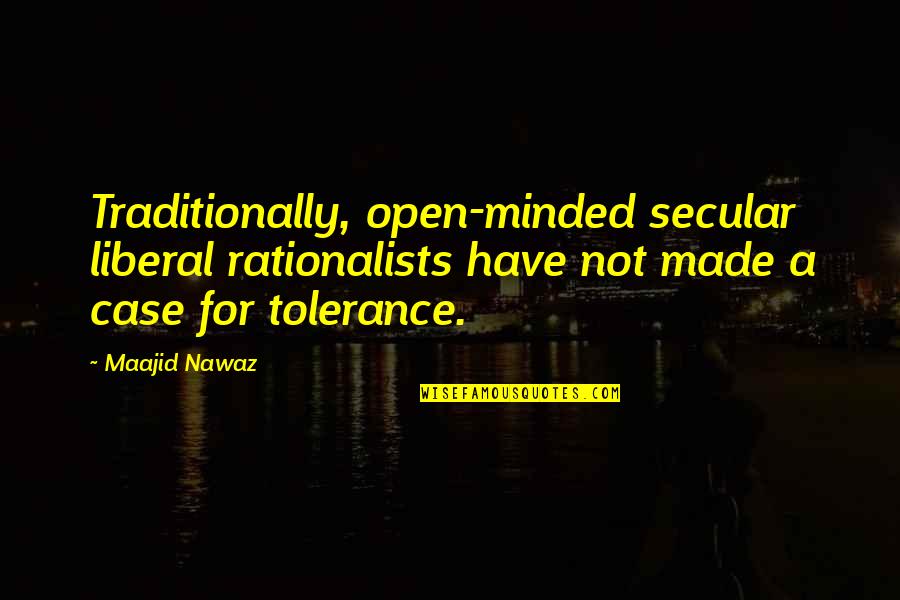 Szeretett Haz M Quotes By Maajid Nawaz: Traditionally, open-minded secular liberal rationalists have not made