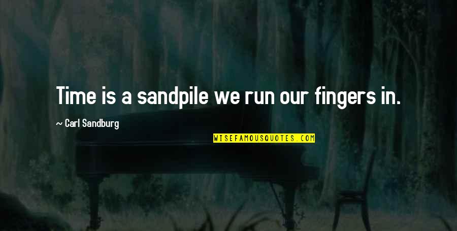 Szeretik A Tik Quotes By Carl Sandburg: Time is a sandpile we run our fingers Szeretik A Tik Quotes By Carl Sandburg: Time is a sandpile we run our fingers