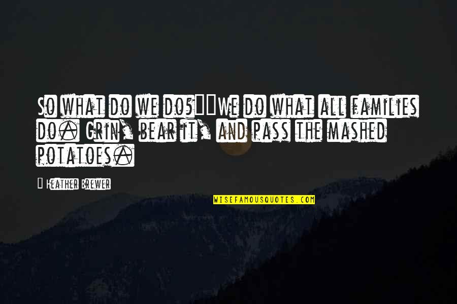 Szeretik A Tik Quotes By Heather Brewer: So what do we do?""We do what all Szeretik A Tik Quotes By Heather Brewer: So what do we do?""We do what all