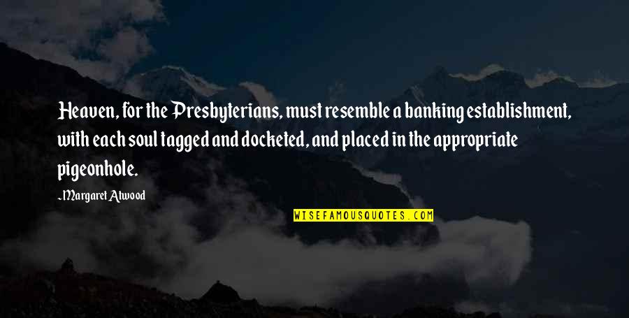 Szeretkez S Quotes By Margaret Atwood: Heaven, for the Presbyterians, must resemble a banking