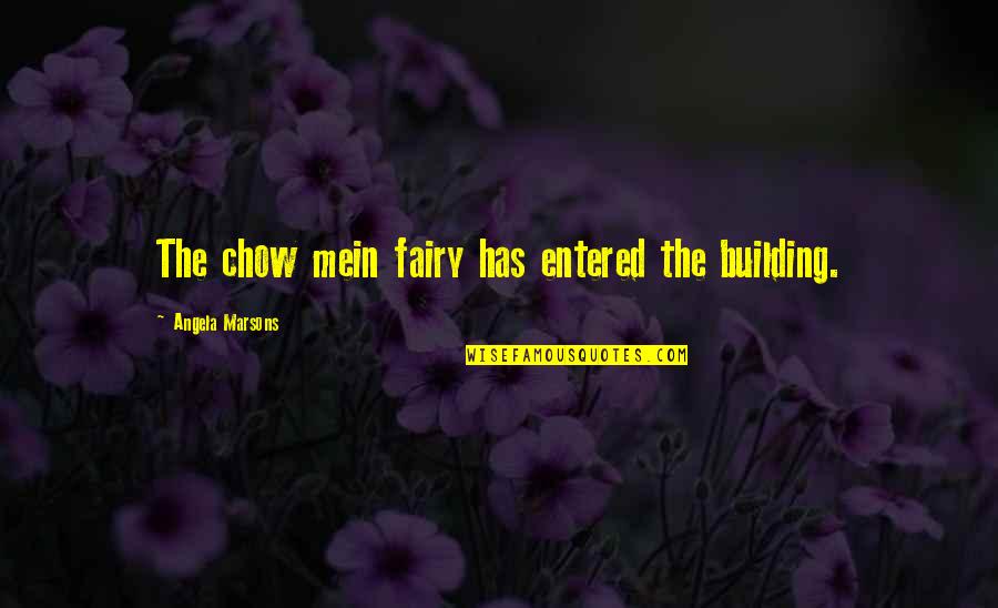 Szerinted Szerves Quotes By Angela Marsons: The chow mein fairy has entered the building. Szerinted Szerves Quotes By Angela Marsons: The chow mein fairy has entered the building.