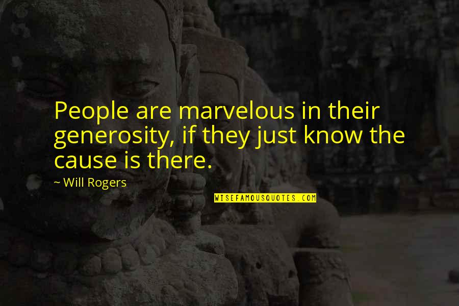 Szerinted Szerves Quotes By Will Rogers: People are marvelous in their generosity, if they