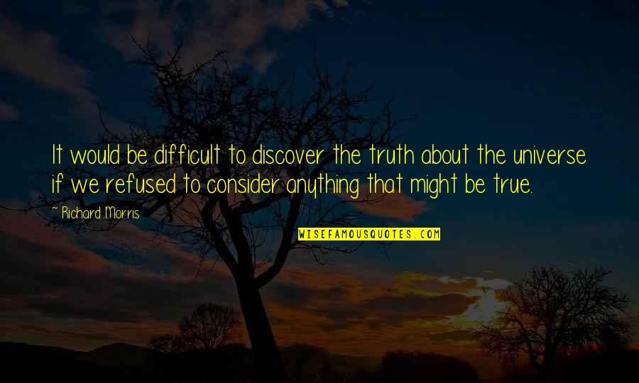 Szerintem Fashion Quotes By Richard Morris: It would be difficult to discover the truth Szerintem Fashion Quotes By Richard Morris: It would be difficult to discover the truth