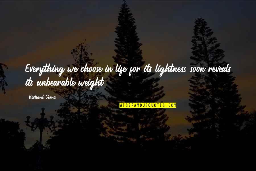 Szerintem Fashion Quotes By Richard Serra: Everything we choose in life for its lightness